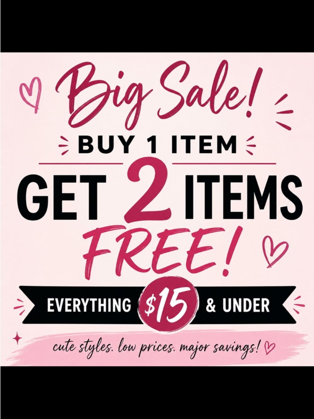Choose any item 15$ or less and get 2 others free.